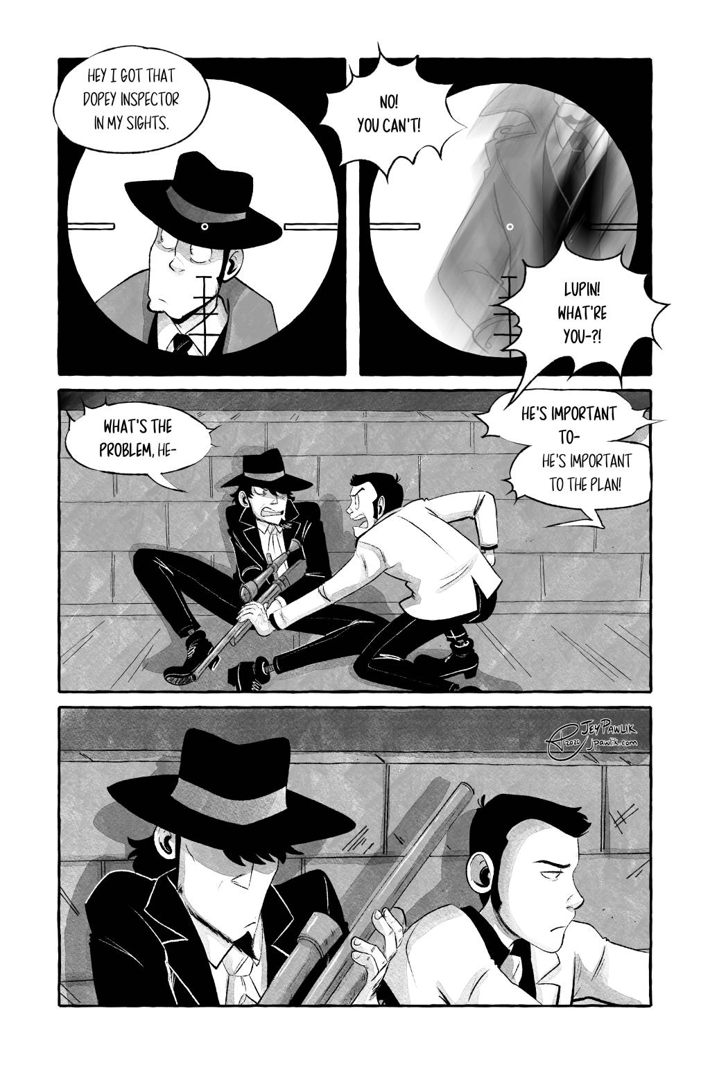 Comic page in black and white with grey textures. Jigen has Zenigata in his gun's viewfinder and says "Hey I got that dopey inspector in my sights." Lupin yells "NO! YOU CAN'T!" and the viewfinder blurs and moves away from Zenigata's head. Jigen asks "Lupin! What're you--?! What's the problem, he--" We see Lupin holding Jigen's sniper rifle down as the two sit on a roof together. Lupin responds "He's important to-- he's important to the plan!" The two go silent and Jigen pulls his large gun close to his chest.