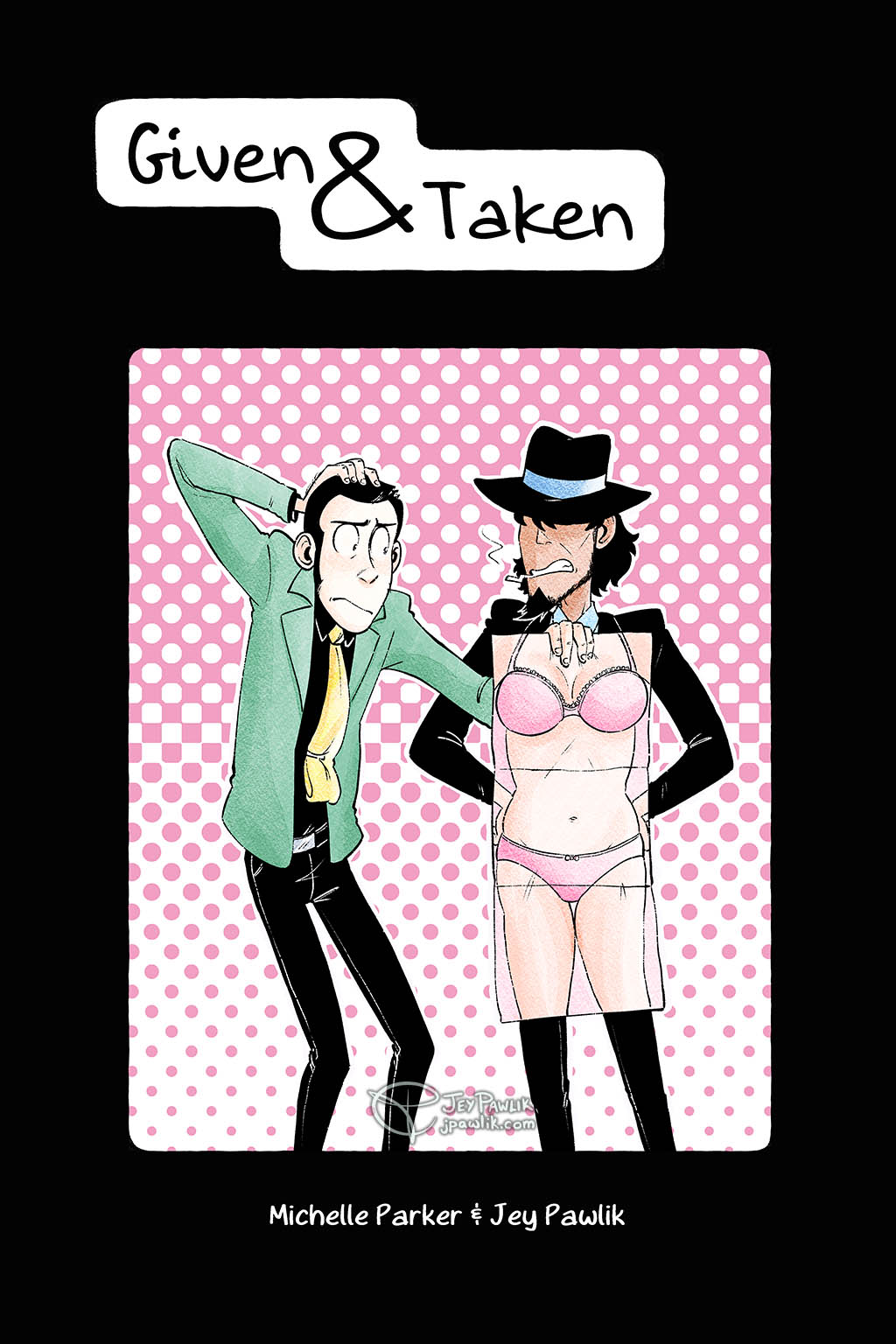 Cover of "Given and Taken" with the title at the top of the image. The background is black, there's a rectangle in the middle with an illustration of Lupin holding up a bikini magazine over Jigen's torso, Lupin is confused and Jigen is annoyed. Below the illustration reads "Michelle Parker and Jey Pawlik"