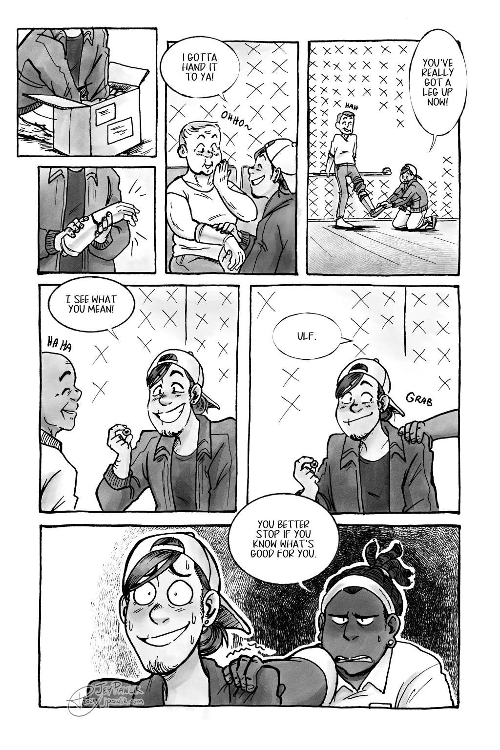 Comic page in greyscale. Panel one, Ulf has his arms up to his elbows in a cardboard box. Panel two, Ulf pulls out a shiny metal prosthetic arm. Panel three, Ulf attaches the arm to an older woman and he says "I gotta hand it to ya!" while the old woman chuckles "Oh ho ho~" Panel four, Ulf is putting a prosthetic leg on another older person as they lean on a bar for support, Ulf says "You've really got a leg up now!" Panel five, Ulf is holding up a glass eye for an older man and saying "I see what you mean!" while the old man laughs heartily at his pun. Panel six, a hand from off screen grabs Ulf's shoulder and says "Ulf." in a harsh tone. Panel seven, shows a disgruntled Medii gripping Ulf's shoulder and they're saying "You better stop if you know what's good for you." as Ulf sweats with his eyes wide and a nervous smile.