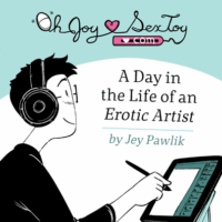 An Oh Joy Sex Toy comic preview for "A Day in the Life of an Erotic Artist by Jey Pawlik" showing Jey drawing on their tablet with headphones and a smile on.