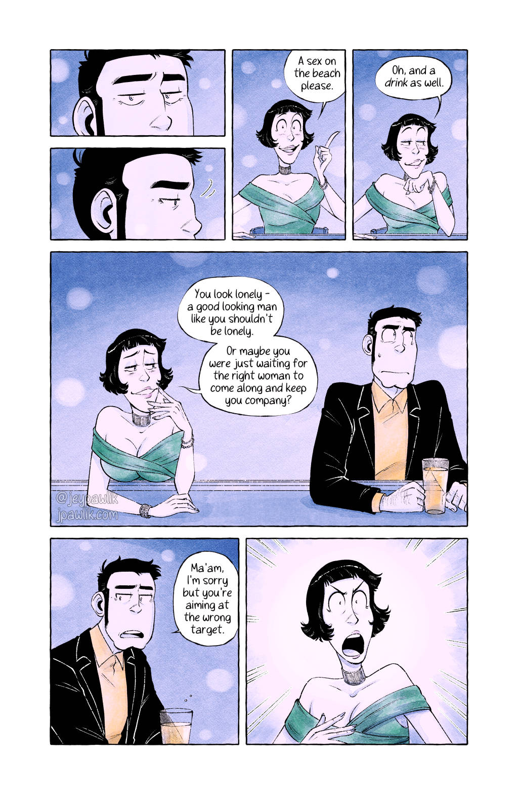 Comic page done in a monochromatic colour palette.

Panel One: Extreme close up shot, side view. Zoom in on Zenigata's eyes as he looks over at the woman with disinterest.

Panel Two: Extreme close up shot, side view. Zenigata is looking away and back at the bar.

Panel Three: Medium shot, front view. Undeterred, Lupin has sat down and has a finger up as he orders a drink.

Lupin says "A sex on the beach please."

Panel Four: Medium shot, front view. Lupin is looking over at Zenigata flirtatiously, long eyelashes fluttering as he rests his chin on his hand.

Lupin says "Oh, and the drink as well."

Panel Five: Wide shot, front view. Lupin is leaning on the bar counter, maybe twirling his hair, any kind of bad 'look at how cute and sexy I am' type moves. He's making eyes at Zenigata who is determinedly ignoring him. The office looks very uncomfortable and unhappy about the situation.

Lupin says "You look lonely - a good looking man like you shouldn't be lonely. Or maybe you were just waiting for the right woman to come along and keep you company?"

Panel Six: Medium shot, 2/3s view. Zenigata finally turns to look at the woman, complete disinterested obvious on his face. He does not want to be having this conversation.

Zenigata says "Ma'am, I'm sorry but you're aiming at the wrong target."

Panel Seven: Medium shot, front view. Lupin does not take this response well. His face is frozen in a mix of shock and anger, and looks doofy and unattractive.