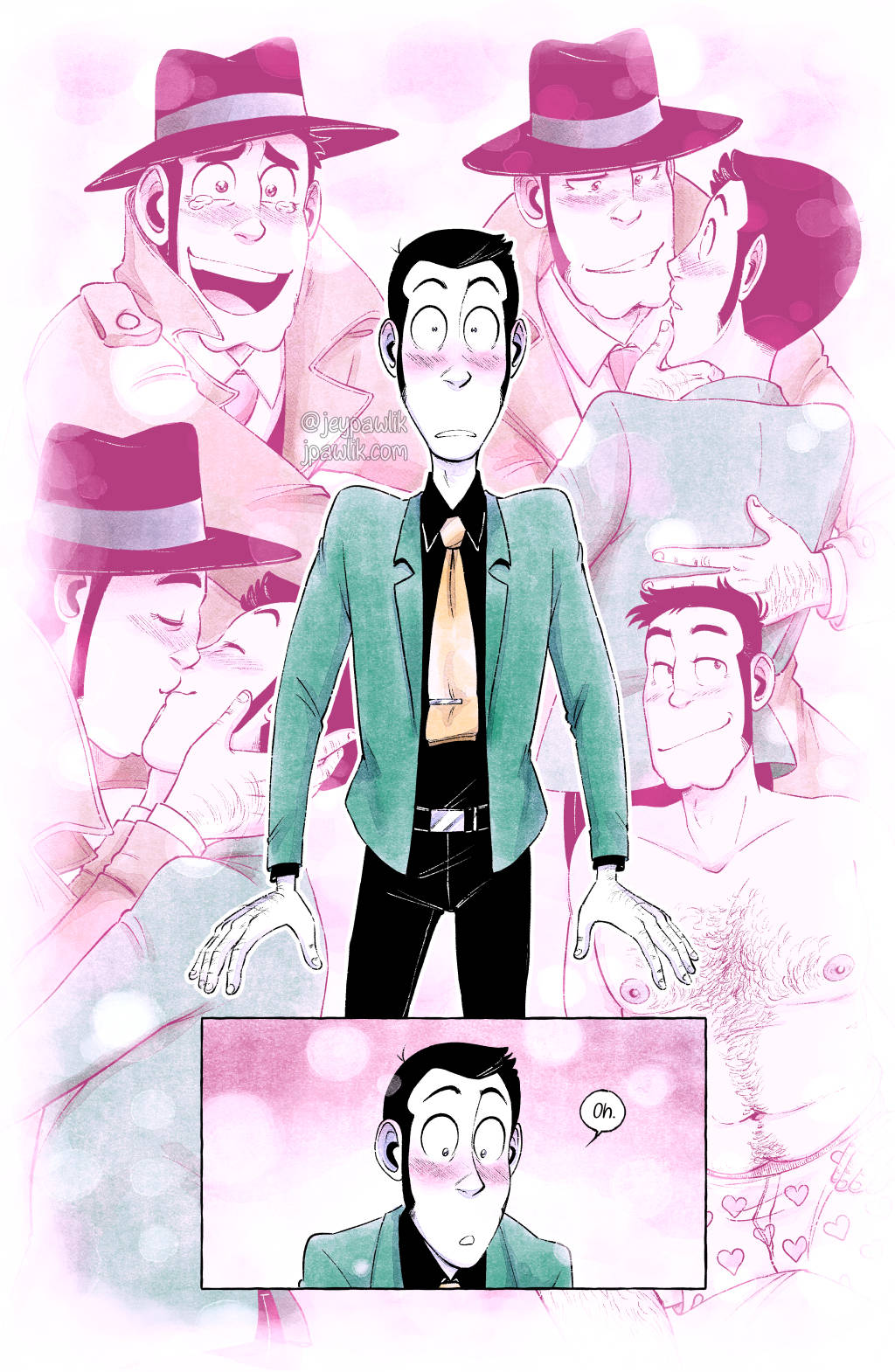 Comic page done in a mostly pink palette.

Panel One: Wide shot, front view. Lupin is standing stunned in the center of the page. Around him in a gauzy haze are various daydreams of Zenigata. The panel should have a shojo manga type feeling with lots of sparkles, and everyone looking just a bit more handsome than normal. There are several daydreams floating around at each corner of the panel. At the top left a crying and smiling Zenigata is looking at Lupin with fondness, reflecting the way Lupin felt the first time he realized that Zenigata does actually really care about him. At the top right a dominant Zenigata is lifting Lupin's chin up. They are both blushing and tension between them is high. At the bottom left corner the two of them are sharing a kiss. At the bottom right is a mostly full-body of Zenigata in a swimsuit, looking very well-defined.

Panel Two: Close up shot, front view. Lupin is blushing at his fantasizing catches up to him. He doesn't know how he actually feels about this situation, but it does make his heart and stomach feel strange. Of course, to everyone else his emotions are very obvious.

Lupin says softly "Oh."