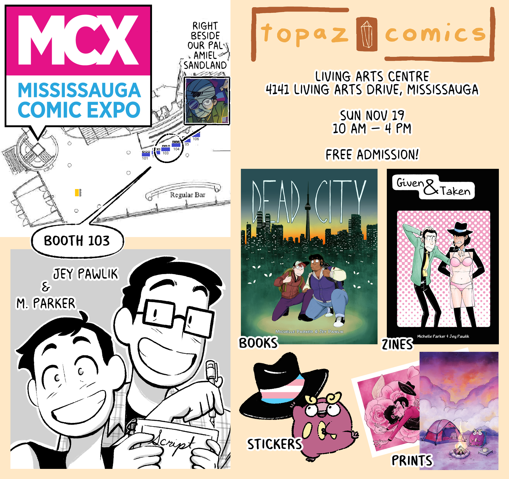 Promotional image showing a map of the Missisauga Comics Expo booths, with 103 being circled and pointing to a greyscale drawing of M. Parker and Jey Pawlik on the left. On the right the information "Living Arts Centre 4141 Living Arts Drive, Mississauga Sun Nov 19 10 am – 4 pm Free Admission!" is written out. Under that on the right are various images of book covers, stickers and prints.