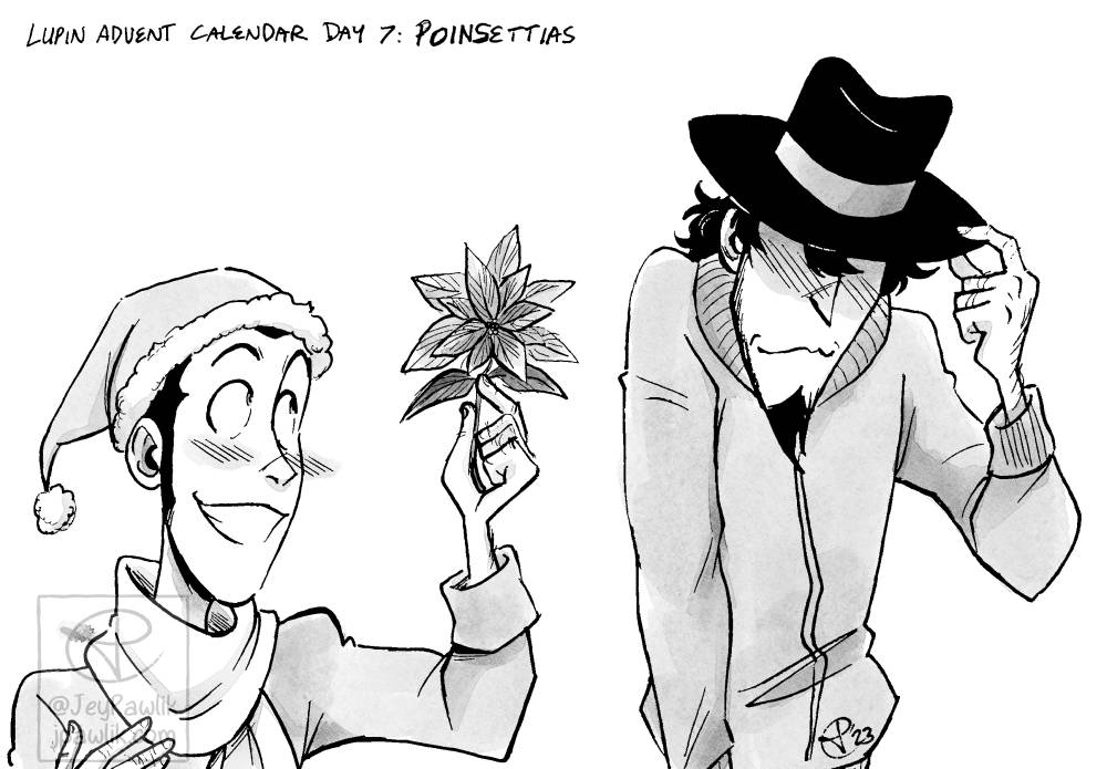 Rectangular image of a black and white drawing with some greyscale. Lupin from the shoulders up clearly kneeling with one hand on his heart and the other holding up a poinsettia. He’s wearing a Santa hat. Jigen is on the other side of the image facing away from Lupin blushing but smiling, he’s wearing a leather jacket and pulling his black hat down over his face.
