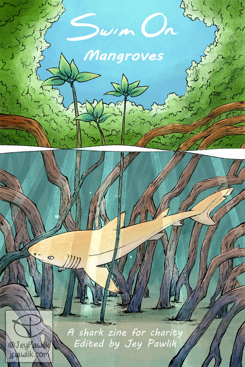 Cover of the Swim On: Mangroves zine, showing a drawing of a small lemon shark swimming through mangrove roots. The title “Swim On Mangroves” is above the water’s surface, and “edited by Jey Pawlik” in the sand below the shark.