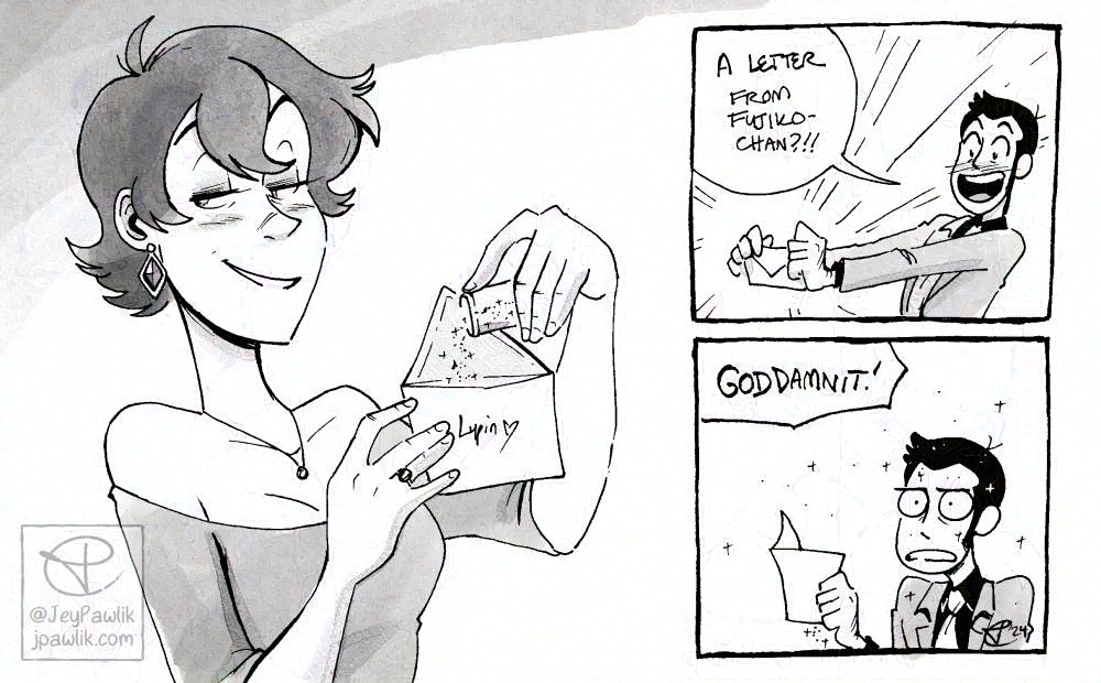 Comic in three panels, done in black and white with textured grey tones. Panel one shows Fujiko from the waist up holding an envelope that reads “Lupin” with a heart on it and she’s pouring a container of glitter into the envelope. Panel two, Lupin receives the envelope excitedly and says “A letter from Fujiko-chan?!!” Panel three, he’s already opened the envelope and is covered in glitter and some of it floats in the air around him, he looks fed up with the situation and says “GODDAMNIT!”