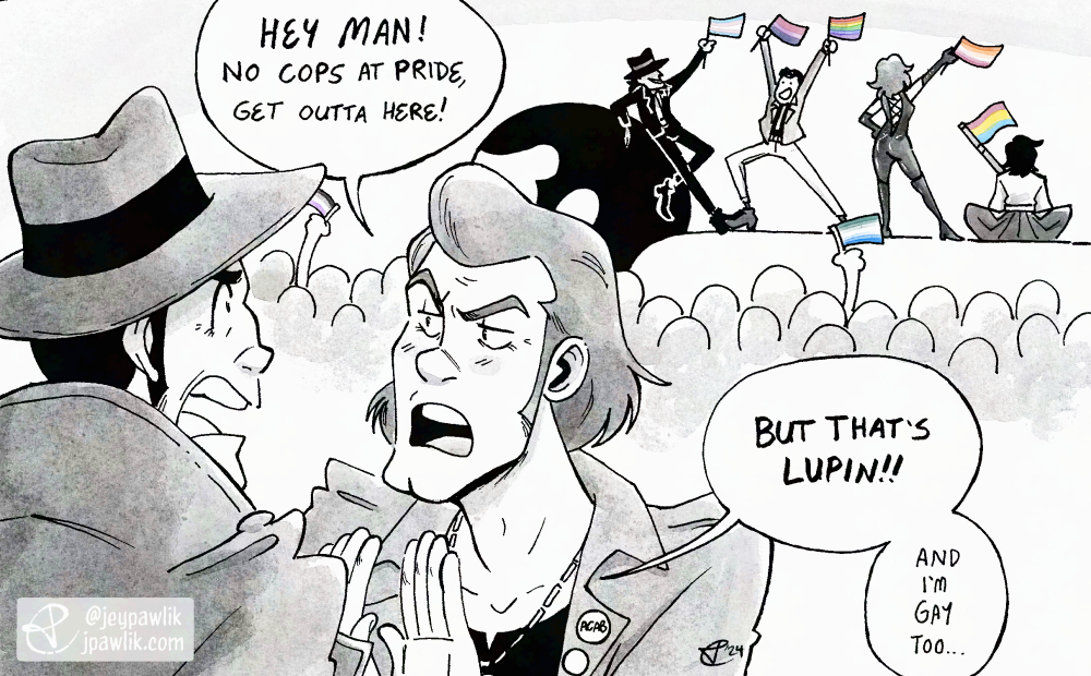Black and white illustration of Zenigata being denied entry into a Pride parade by Dynamite Joe, who says "Hey Man! No cops at Pride, get outta here!" Zenigata replies with "But that's Lupin!! and I'm gay too..." while Lupin, Jigen, Fujiko and Goemon go by a crowd in a Lupin-styled float all holding Pride flags.