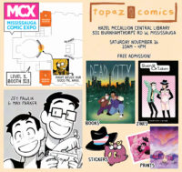 Promotional image showing a map of the Mississauga Comics Expo booths, with 313 being circled and pointing to a greyscale drawing of Max Parker and Jey Pawlik on the left. On the right the information "Hazel McCallion Central Library 301 Burnhamthorpe Rd W, Mississauga, Saturday November 16, 10am - 4pm, free admission!" is written out. Under that on the right are various images of book covers, stickers and prints.