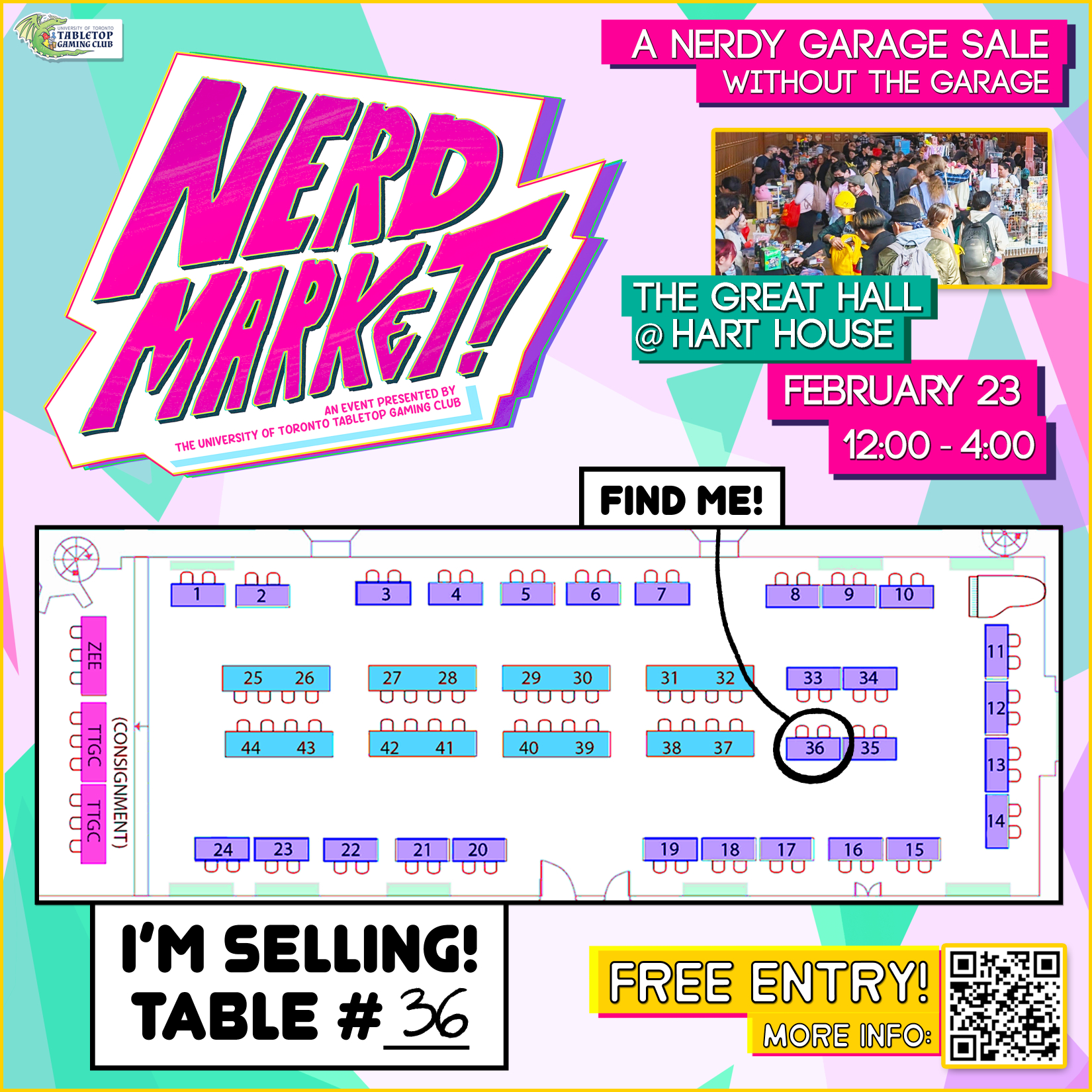 Promotional poster for "Nerd Market! An event presented by the University of Toronto Tabletop Gaming Club" A nerdy garage sale without the garage. The Greal Hall at Hart House. February 23 from 12pm to 4pm. Free Entry! The poster includes a map and a circle showing that I'll be selling at table 36, with a circle over where 36 is on the map.