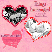 "Things Exchanged: A Lupin III Boudoir Zine" promo image showing three hearts on a pink background. A crop of two illustrations are in the first two biggest hearts, we can see a crop of Jigen's butt in chaps, the second shows a crop of Fujiko's chest in a cherry blossom bra. Text in the last heart reads "Downloadable topazcomics.com/shop & jeypawlik.itch.io Digital PDF $9CAD"