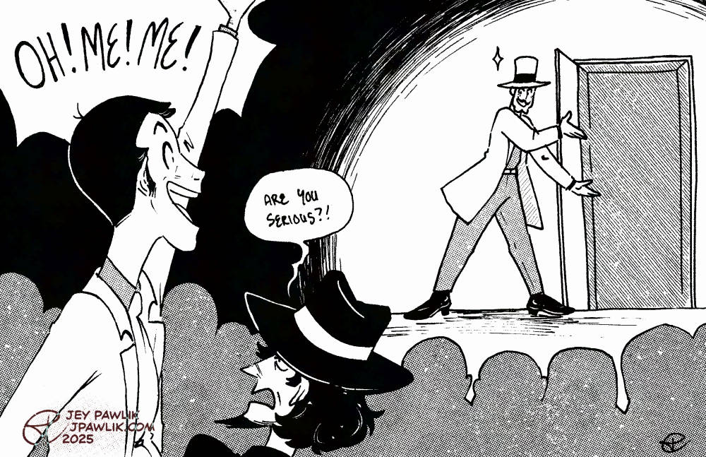 Black and white illustration with halftones, where Lupin and Jigen are in the audience of a magic show. The magician is clearly Zenigata in a top hat and moustache. Zenigata is standing in front of an empty human sized box and gesturing to it. Lupin in the audience has stood up and is waving his hand excitedly saying "Oh! Me! Me!" while Jigen sits beside him aghast saying "Are you serious?"