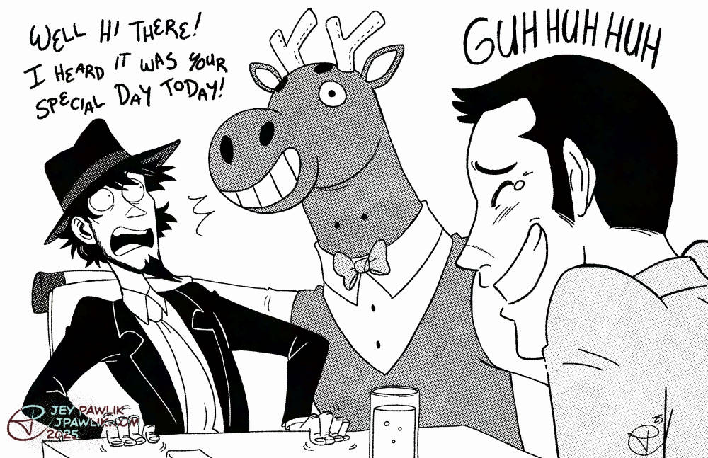 Black and white illustration with halftones, where Lupin and Jigen are sitting at a table in a restaurant. During their meal a large mascot character that looks like a deer in a suit and bowtie pops in and says "Well hi there! I heard it was your special day today!" to a surprised Jigen, who's clutching the table for dear life. Lupin is laughing in the foreground.