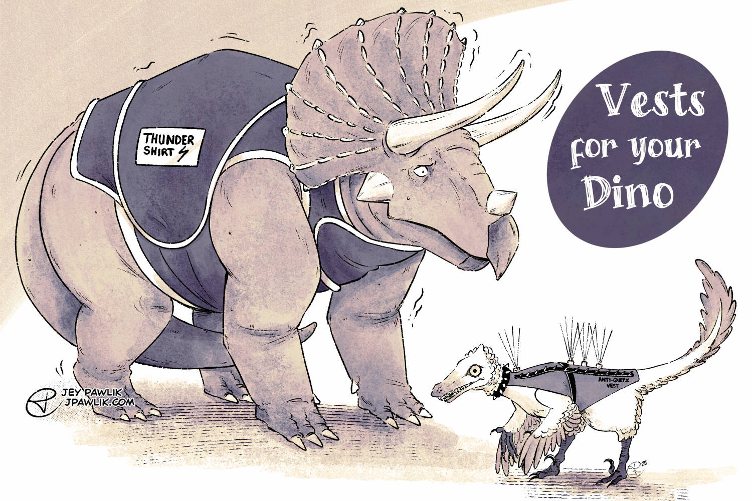 Digital illustration of a Triceratops and a Velociraptor titled "Vests for your Dino" the Triceratops is wearing a "thunder shirt" like a dog who's scared during a thunderstorm, the trike is shaking and looks worried. The velocirator is wearing an "anti-quetz vest" like a small dog wearing an anti-hawk vest with spikey bits protruding from the back.