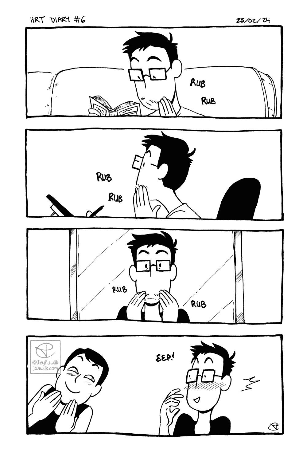 Black and white comic. Panel one, Jey is reading a book and rubbing their new moustache with their hand. Panel two, Jey is working at their tablet and rubbing their moustache while looking off into the distance. Panel three, Jey is looking in the mirror and rubbing their moustache. Panel four, Max pops in with a devilish grin as xey notice I’ve been rubbing my moustache again, once I notice xem I stop and say “eep!”