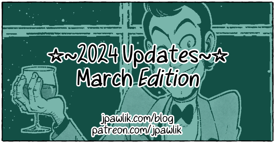 Rectangular image with the text “2024 Updates, March Edition” on a green background with “jpawlik.com/blog and patreon.com/jpawlik” at the bottom.