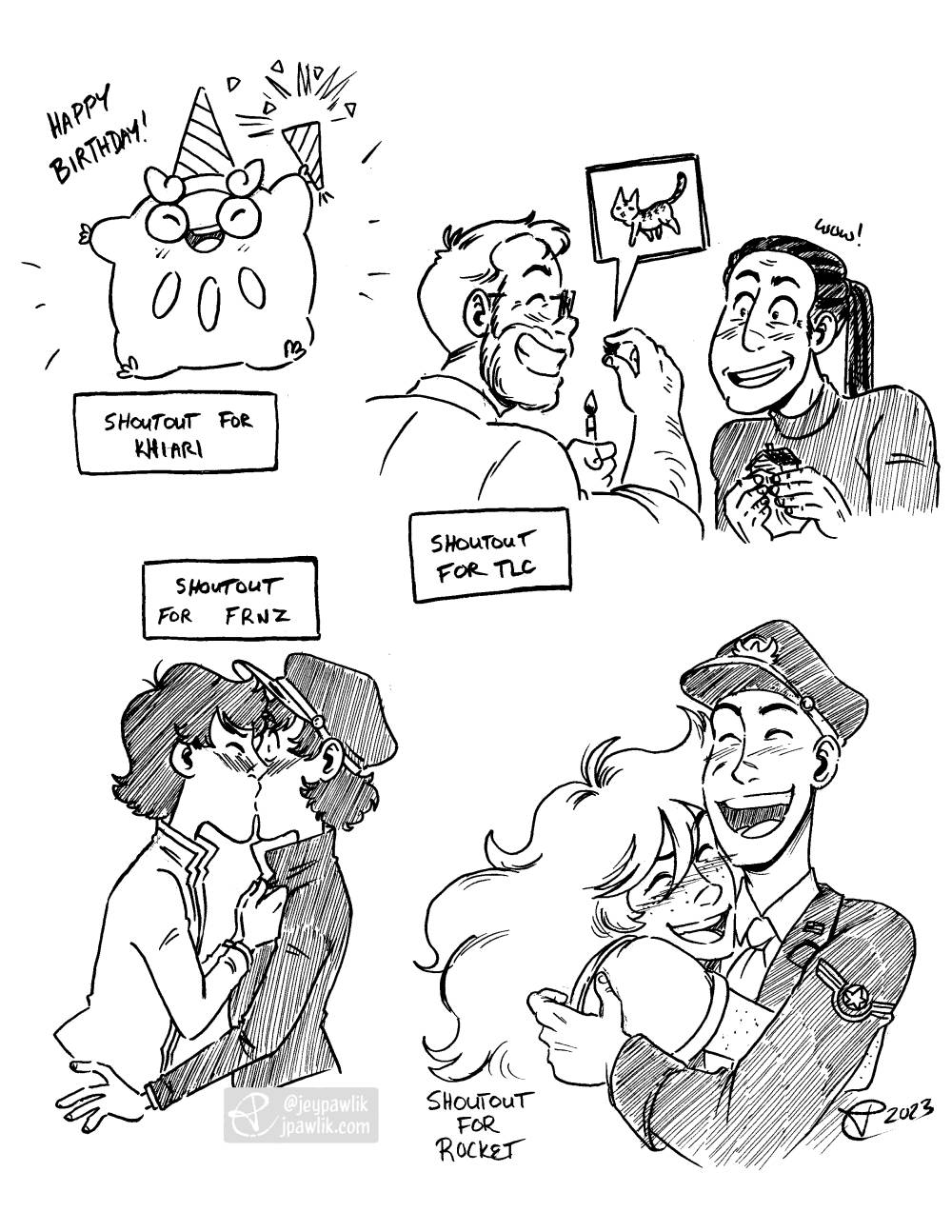 Page with four black and white illustrations. 1, Darumaka with a party popper and party hat saying "Happy birthday!" with the text "shoutout for Khiari". 2, Two of my own original characters painting miniatures together, one is painting a very small cat, text reads "shoutout for TLC". 3, Lupin and Jigen from Lupin Zero, with Lupin pulling Jigen into a kiss, text reads "shoutout for FRNZ". 4, Two original characters belonging to the requester hugging and smiling together, text reads "shoutout for Rocket".