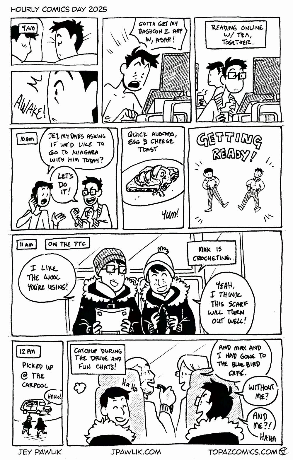 9am - Got up in a rush, applied for Dashcon 2 "I gotta get my dashcon 2 app in ASAP!". Reading online w/ tea, together. 10am - Max saying "Jey, my dad's asking if we'd like to go to Niagara with him today?" I answer "Let's do it! Avocado and egg toast, yum! Getting ready for the day! 11am - On the TTC. I say "I like the wool you're using." Max is crocheting and says "Yeah, I think this scarf will turn out well! 12pm - Picked up at the carpool "hello!" Catchup during the drive and fun chats. Mother in-law says "And Max and I had gone to the Bluebird cafe" Max's dad says "Without me?" and I say "And me?!" We all laugh about it.